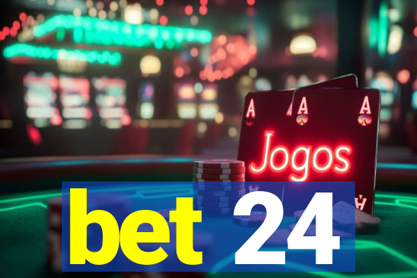 bet 24